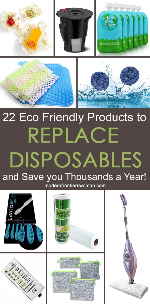 22 Eco Friendly Products to Replace Disposables and Save you Thousands a year!